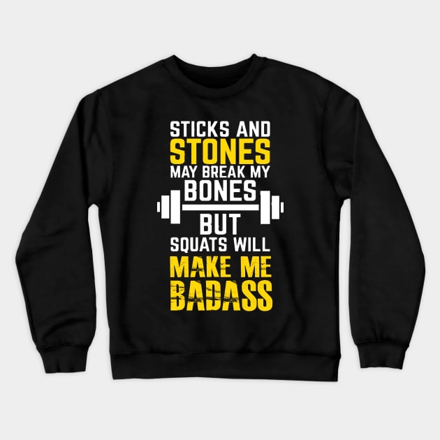 Sticks and stones may break my bones but squats will make me badass Crewneck Sweatshirt by skstring